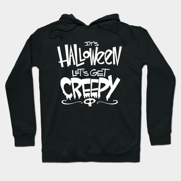 It's Halloween...Let's Get Creepy! Hoodie by westinchurch